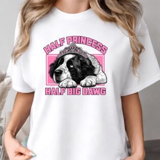 Half Princess Half Big Dawg Shirt