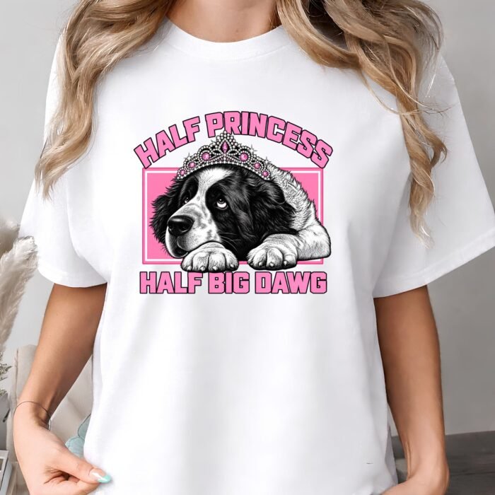Half Princess Half Big Dawg Shirt Half Princess Half Big Dawg Shirt