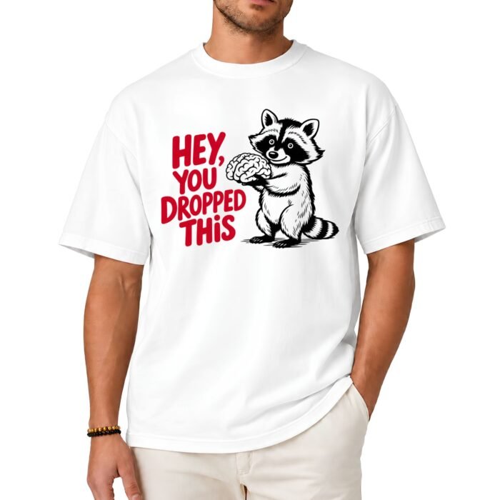 Hey You Dropped This Raccoon Holding Brain Shirt Hey You Dropped This Raccoon Holding Brain Shirt