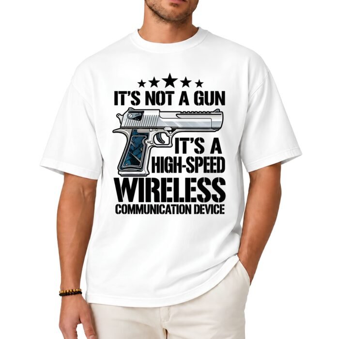 It's Not a Gun It's a High-Speed Wireless Communication Device Shirt It's Not a Gun It's a High-Speed Wireless Communication Device Shirt