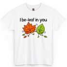 I Be-Leaf in You Shirt