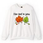 I Be-Leaf in You Sweatshirt