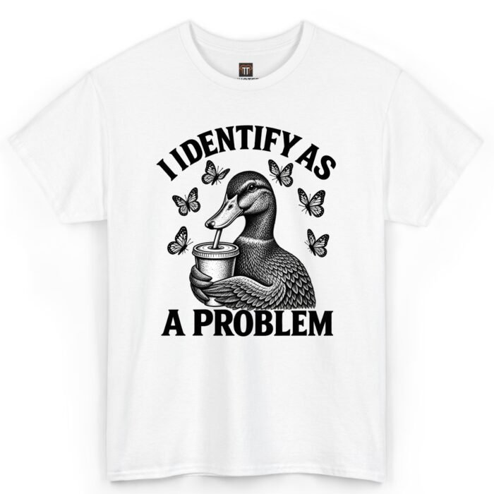 I Identify As A Problem Duck Shirt I Identify As A Problem Duck Shirt
