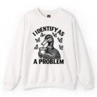 I Identify As A Problem Duck Sweatshirt