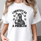 I Identify As A Problem Duck Shirt