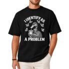 I Identify As A Problem Duck Shirt