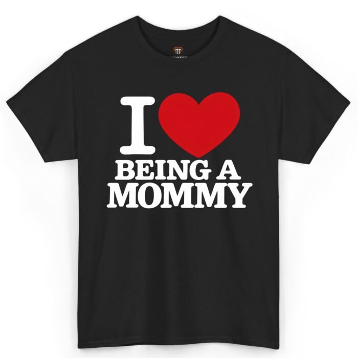 I Love Being a Mommy Shirt I Love Being a Mommy Shirt