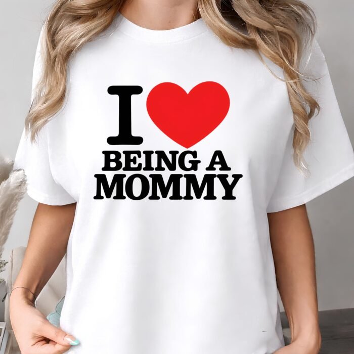 I Love Being a Mommy Shirt I Love Being a Mommy Shirt