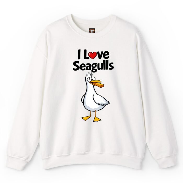 I Love Seagulls Sweatshirt I Love Seagulls Sweatshirt
