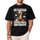 I Need to Go On Medication So I Can Slap Stupid People Shirt