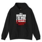 I'm A Grown Man I Do What My Daughter Wants Hoodie
