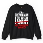 I'm A Grown Man I Do What My Daughter Wants Sweatshirt