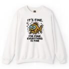I’m Fine Everything Is Fine cartoon fish design on a white sweatshirt