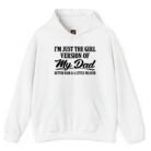 I'm Just The Girl Version of My Dad Better Hair and A Little Meaner Hoodie