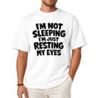 I'm Not Sleeping I'm Just Resting My Eyes Shirt