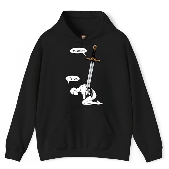 I'm Sorry It's OK Sword Through Heart Hoodie I'm Sorry It's OK Sword Through Heart Hoodie