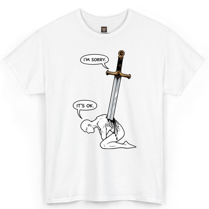 I'm Sorry It's OK Sword Through Heart Shirt I'm Sorry It's OK Sword Through Heart Shirt