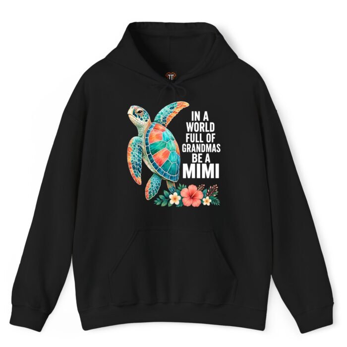 In a World Full of Grandmas Be a Mimi Hoodie
