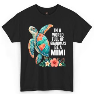 In a World Full of Grandmas Be a Mimi Shirt