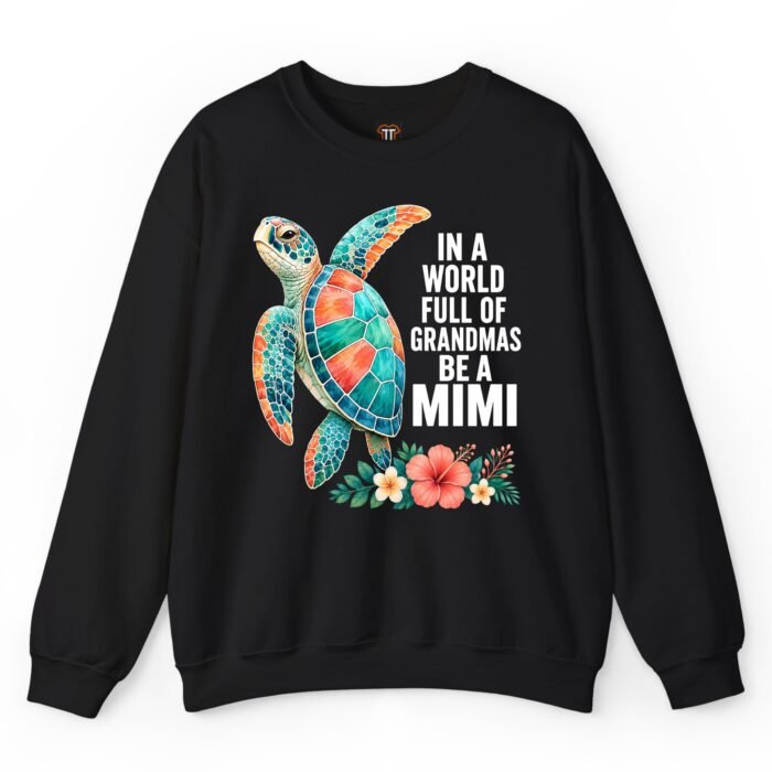 In a World Full of Grandmas Be a Mimi Sweatshirt