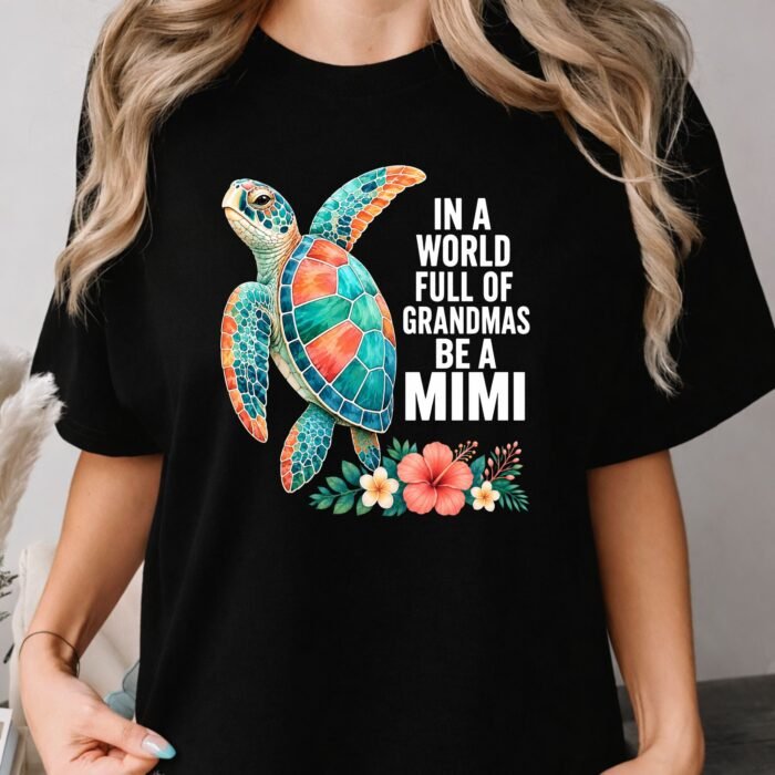 In a World Full of Grandmas Be a Mimi Shirt