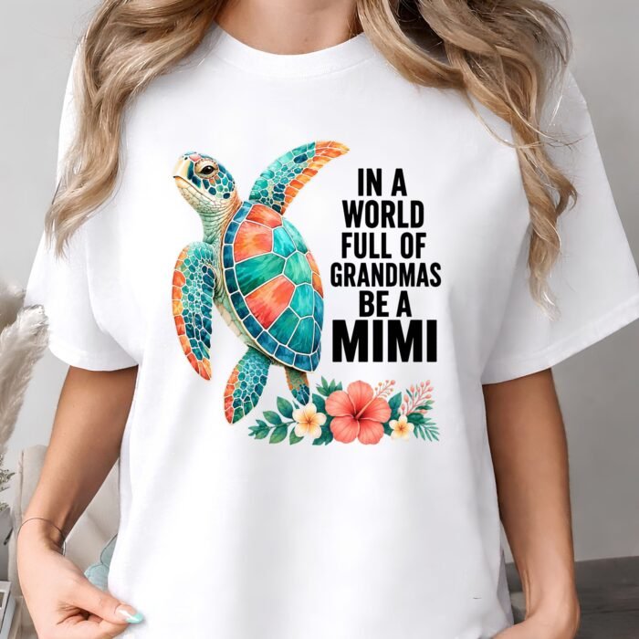 In a World Full of Grandmas Be a Mimi Shirt