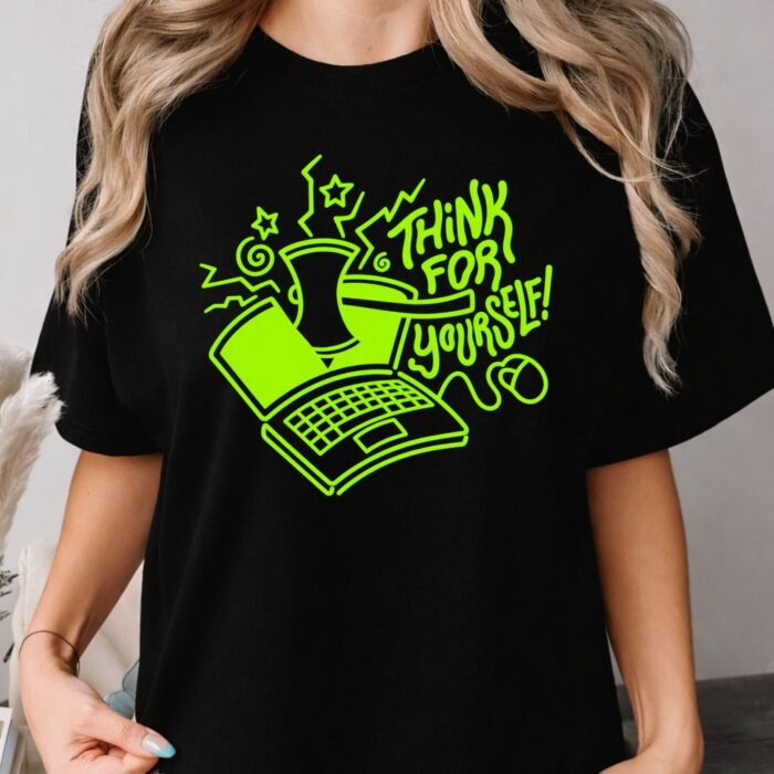 Think For Yourself Computer Shirt Think For Yourself Computer Shirt