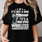 It's Not a Gun It's a High-Speed Wireless Communication Device Shirt