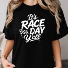 It's Race Day Y'all Shirt