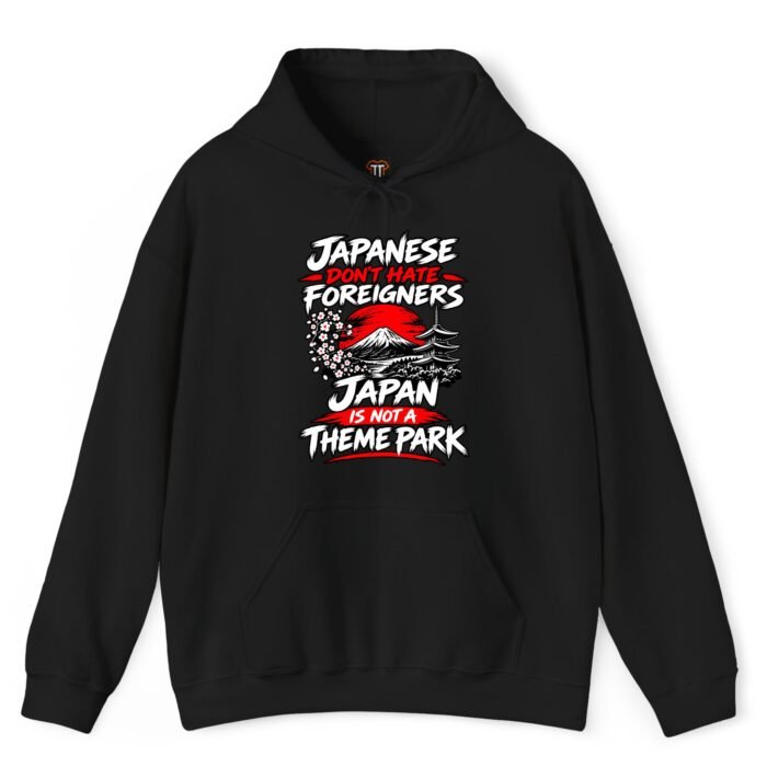 Japanese Don't Hate Foreigners Japan Is Not a Theme Park Hoodie Japanese Don't Hate Foreigners Japan Is Not a Theme Park Hoodie