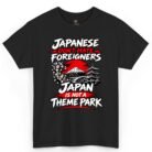 Japanese Don't Hate Foreigners Japan Is Not a Theme Park Shirt