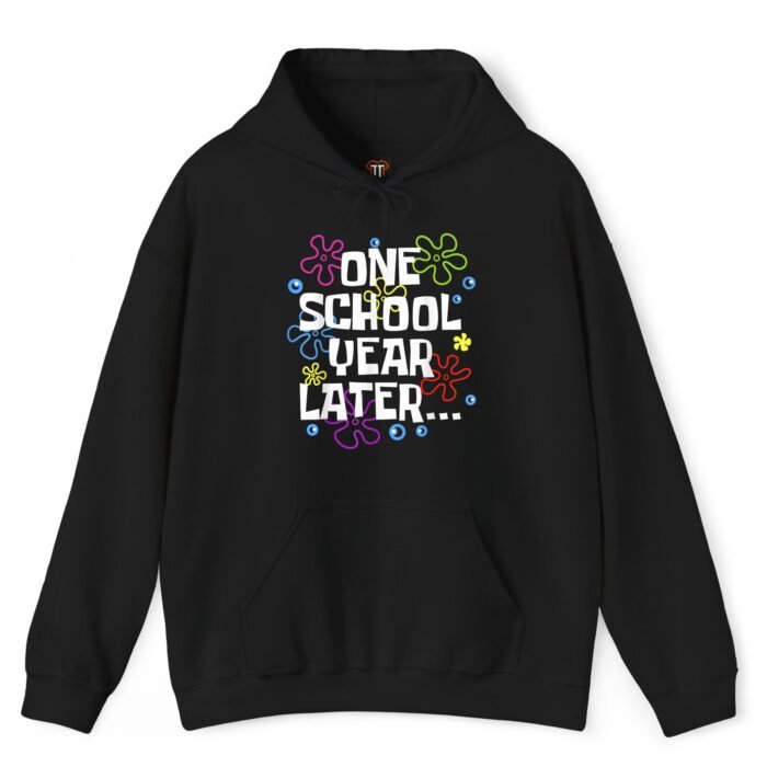 One School Year Later Hoodie One School Year Later Hoodie