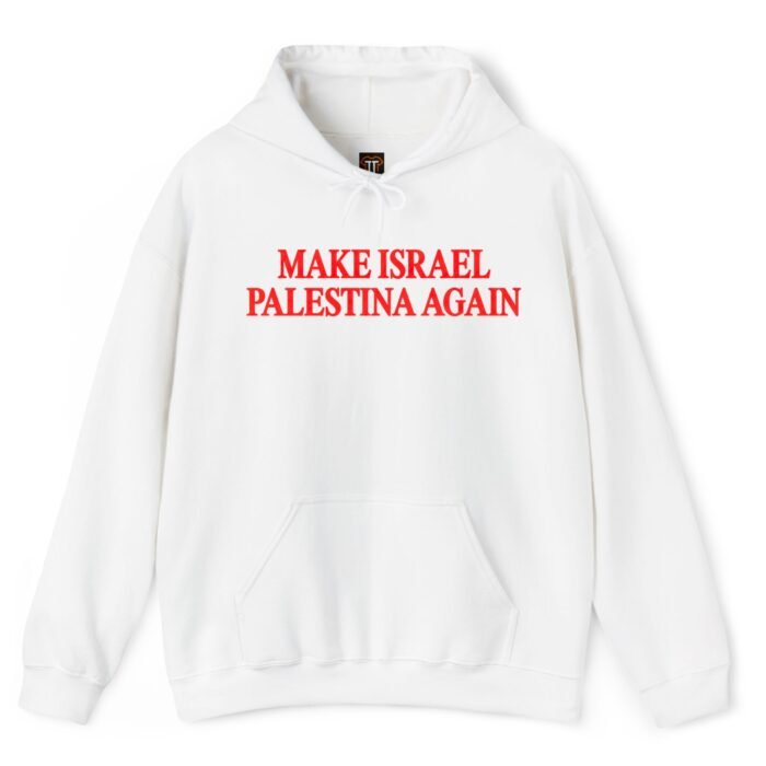Make Israel Palestina Again Hoodie Make Israel Palestina Again Hoodie