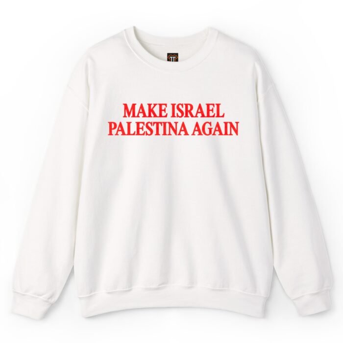 Make Israel Palestina Again Sweatshirt Make Israel Palestina Again Sweatshirt