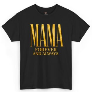 Mama Forever and Always Shirt