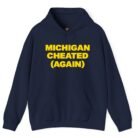 Michigan Cheated Again Hoodie