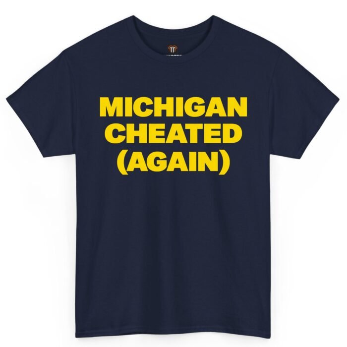 Michigan Cheated Again Shirt Michigan Cheated Again Shirt