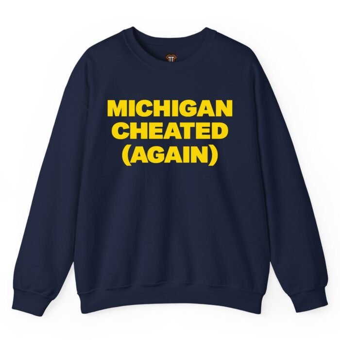 Michigan Cheated Again Sweatshirt Michigan Cheated Again Sweatshirt