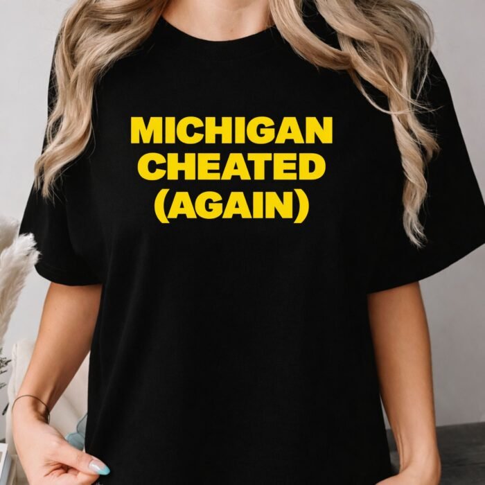 Michigan Cheated Again Shirt Michigan Cheated Again Shirt