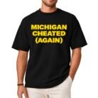 Michigan Cheated Again Shirt
