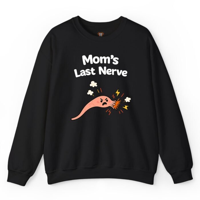 Mom's Last Nerve Sweatshirt Mom's Last Nerve Sweatshirt