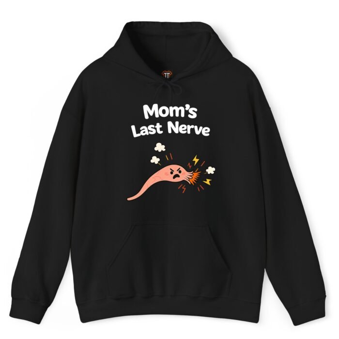 Mom's Last Nerve Hoodie Mom's Last Nerve Hoodie