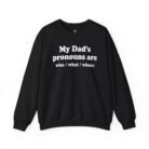 My Dad’s Pronouns Are Who What Where Sweatshirt