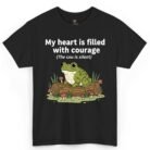 My Heart Is Filled With Courage The Cou Is Silent Frog Shirt