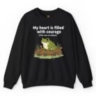 My Heart Is Filled With Courage The Cou Is Silent Frog Sweatshirt