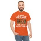 I Wear Orange for Every Native Child Shirt