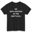 No Data Centers in the Driftless Shirt