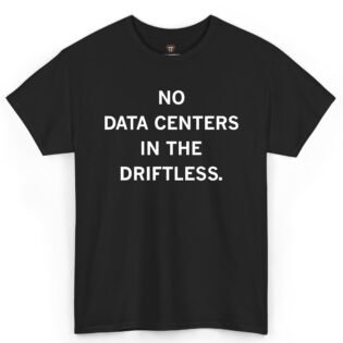No Data Centers in the Driftless Shirt