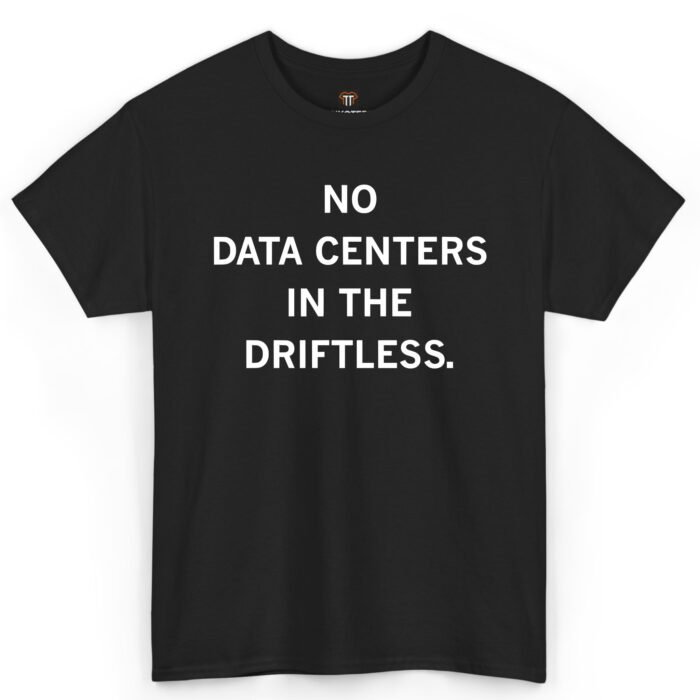 No Data Centers in the Driftless Shirt No Data Centers in the Driftless Shirt