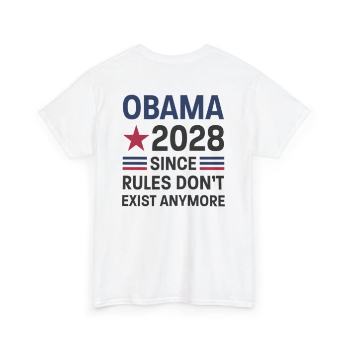 obama-2028-since-rules-dont-exist-anymore-shirt Back view of white T-shirt with Obama 2028 Since Rules Don’t Exist Anymore print